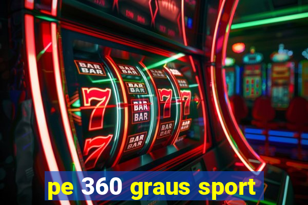 pe 360 graus sport